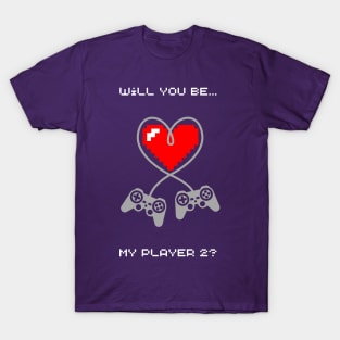 will you be my player 2? T-Shirt